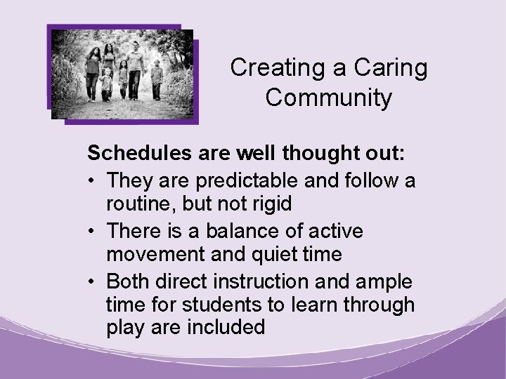 Creating a Caring Community Schedules are well thought out: • They are predictable and