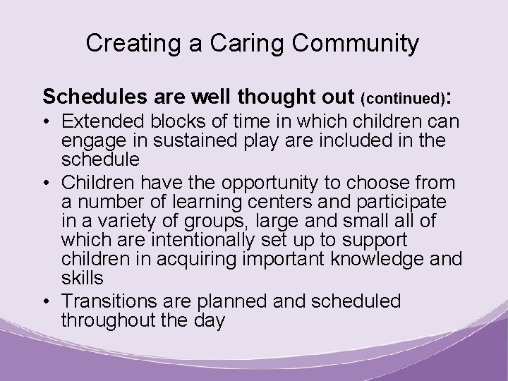 Creating a Caring Community Schedules are well thought out (continued): • Extended blocks of