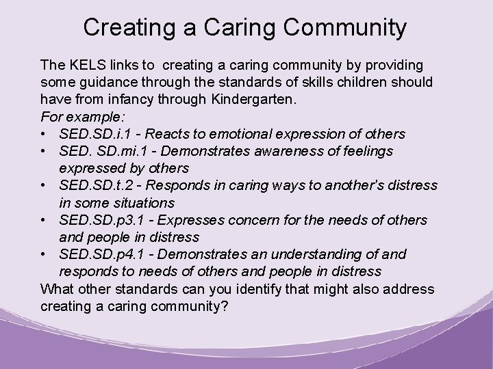 Creating a Caring Community The KELS links to creating a caring community by providing