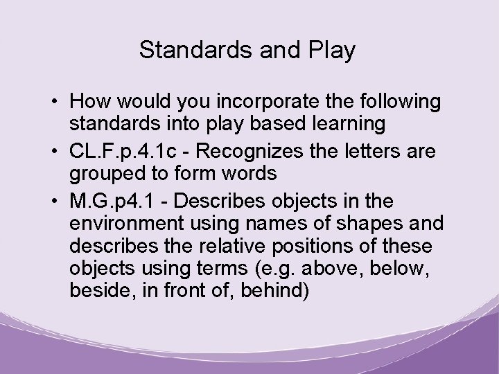 Standards and Play • How would you incorporate the following standards into play based