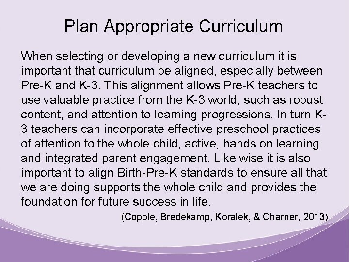 Plan Appropriate Curriculum When selecting or developing a new curriculum it is important that
