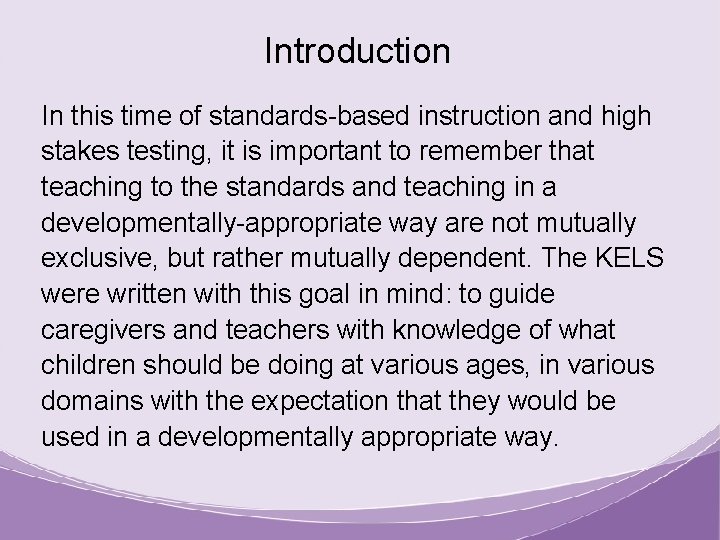Introduction In this time of standards-based instruction and high stakes testing, it is important