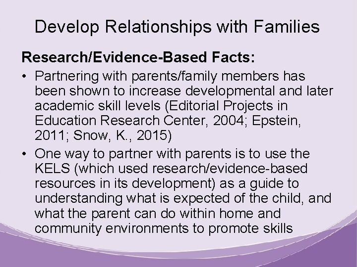 Develop Relationships with Families Research/Evidence-Based Facts: • Partnering with parents/family members has been shown