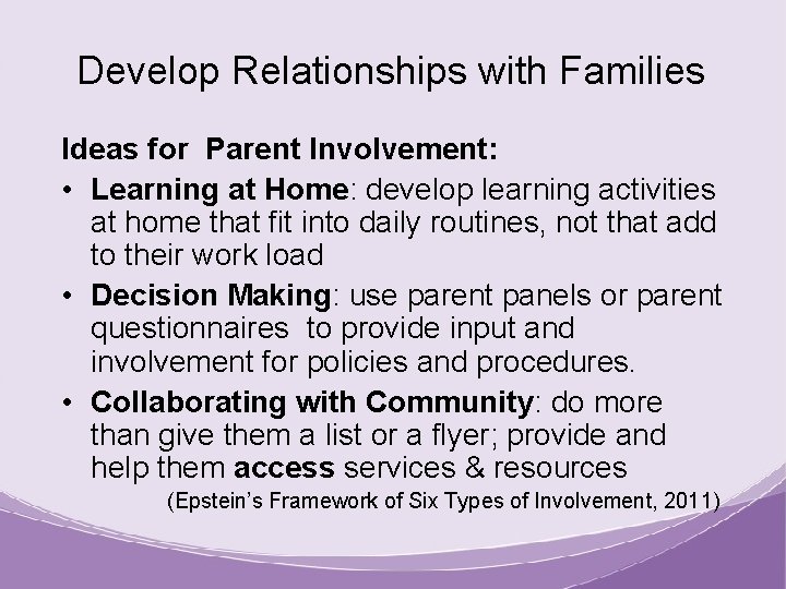 Develop Relationships with Families Ideas for Parent Involvement: • Learning at Home: develop learning