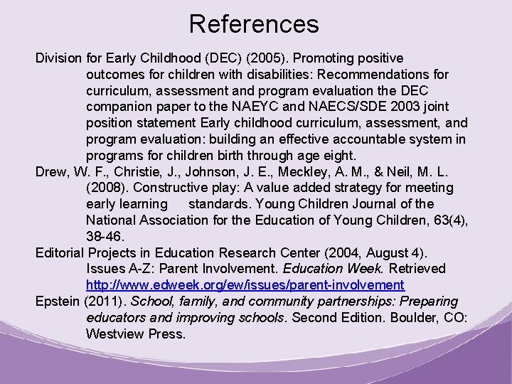 References Division for Early Childhood (DEC) (2005). Promoting positive outcomes for children with disabilities: