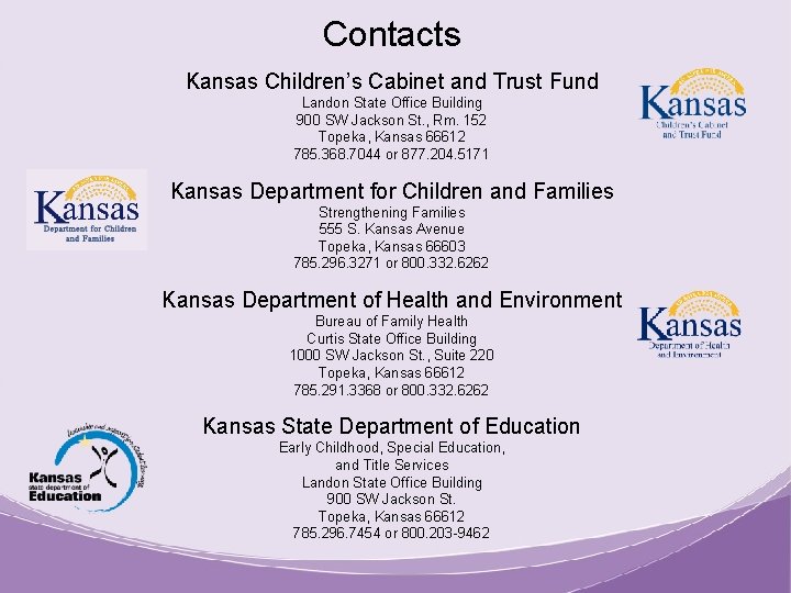 Contacts Kansas Children’s Cabinet and Trust Fund Landon State Office Building 900 SW Jackson