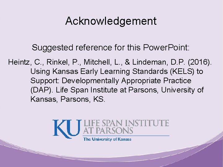 Acknowledgement Suggested reference for this Power. Point: Heintz, C. , Rinkel, P. , Mitchell,