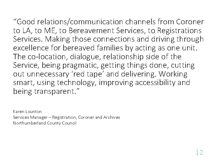 “Good relations/communication channels from Coroner to LA, to ME, to Bereavement Services, to Registrations