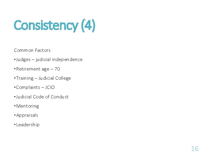 Consistency (4) Common Factors • Judges – judicial independence • Retirement age – 70