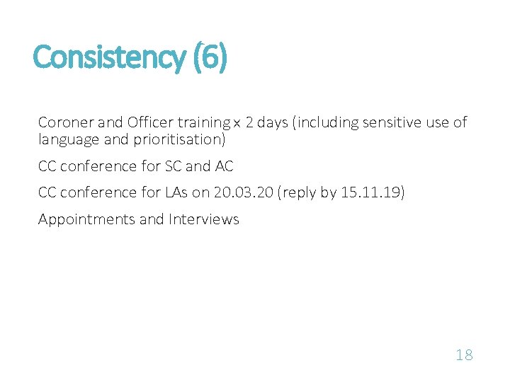 Consistency (6) Coroner and Officer training x 2 days (including sensitive use of language