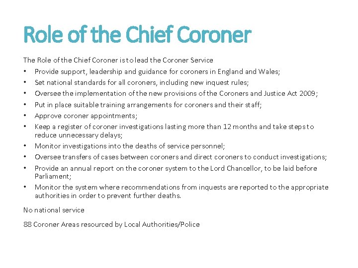 Role of the Chief Coroner The Role of the Chief Coroner is to lead