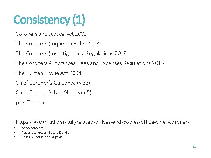 Consistency (1) Coroners and Justice Act 2009 The Coroners (Inquests) Rules 2013 The Coroners