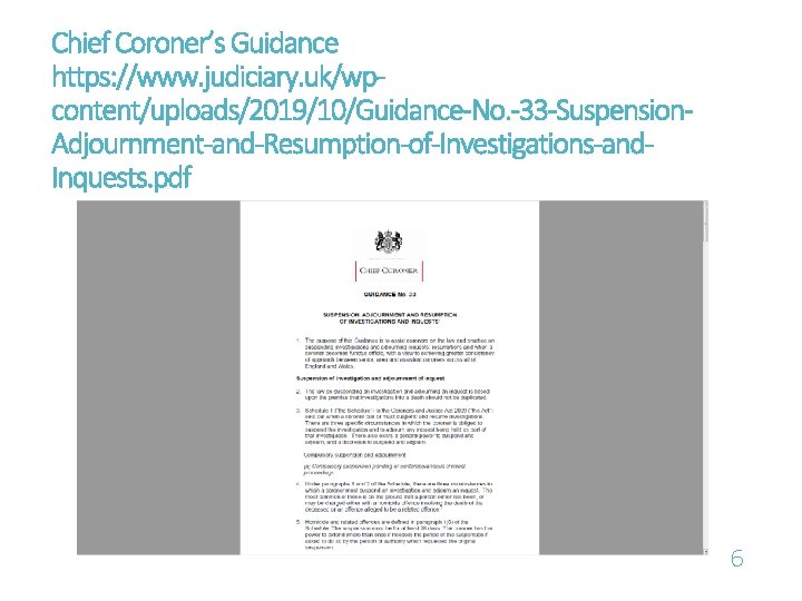 Chief Coroner’s Guidance https: //www. judiciary. uk/wpcontent/uploads/2019/10/Guidance-No. -33 -Suspension. Adjournment-and-Resumption-of-Investigations-and. Inquests. pdf 6 