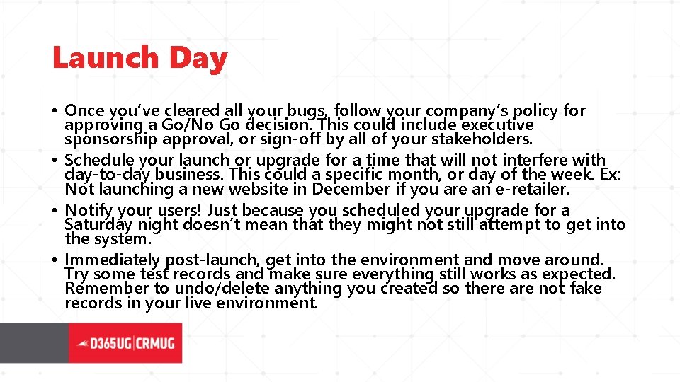 Launch Day • Once you’ve cleared all your bugs, follow your company’s policy for