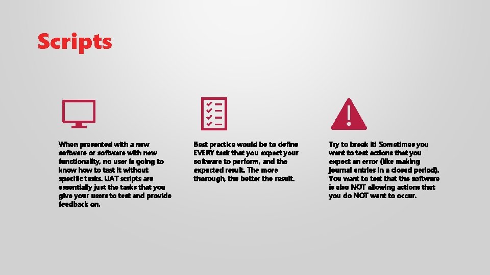 Scripts When presented with a new software or software with new functionality, no user