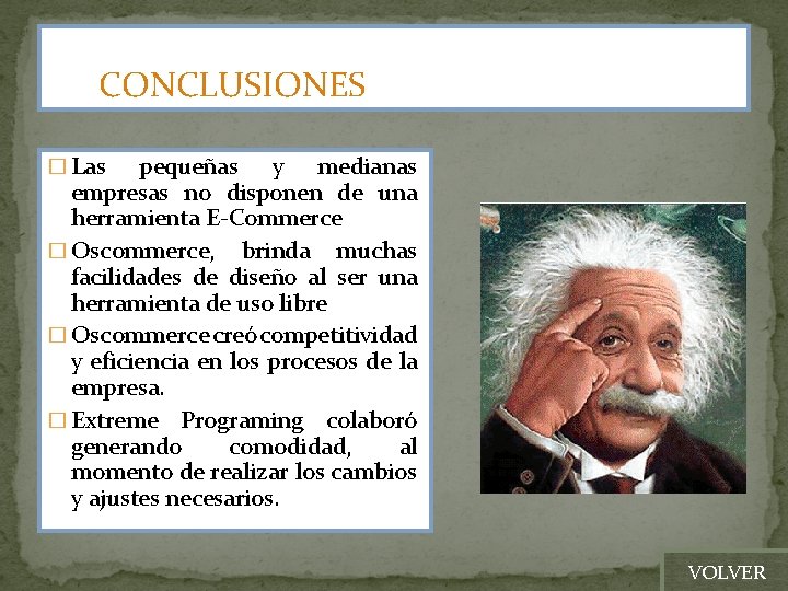 CONCLUSIONES � Las pequeñas y medianas empresas no disponen de una herramienta E-Commerce �