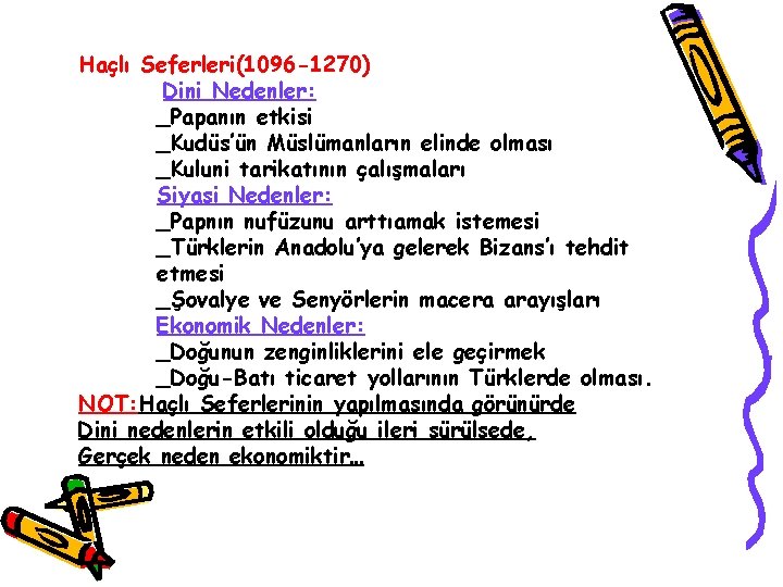 Haçlı Seferleri(1096 -1270) Dini Nedenler: _Papanın etkisi _Kudüs’ün Müslümanların elinde olması _Kuluni tarikatının çalışmaları