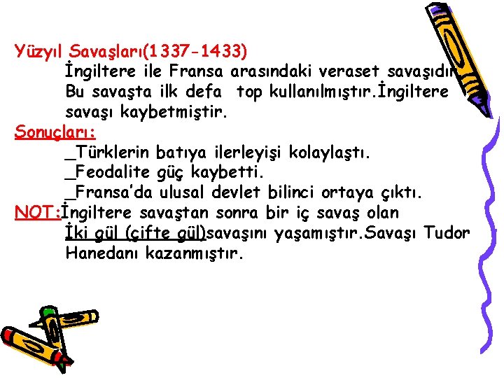 Yüzyıl Savaşları(1337 -1433) İngiltere ile Fransa arasındaki veraset savaşıdır. Bu savaşta ilk defa top