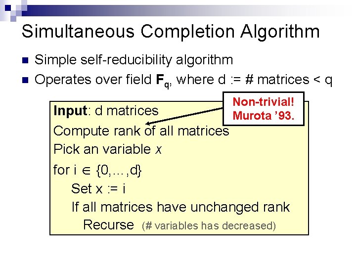 Simultaneous Completion Algorithm n n Simple self-reducibility algorithm Operates over field Fq, where d