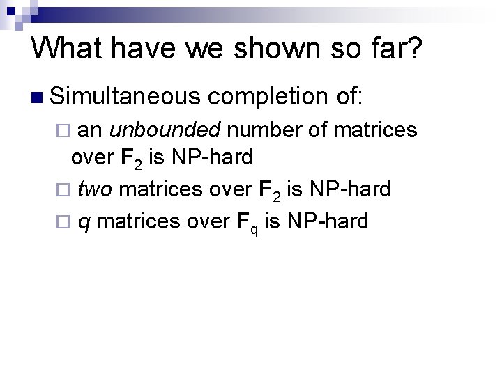 What have we shown so far? n Simultaneous completion of: an unbounded number of
