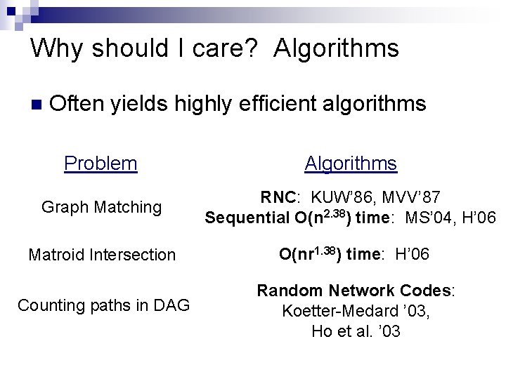 Why should I care? Algorithms n Often yields highly efficient algorithms Problem Algorithms Graph