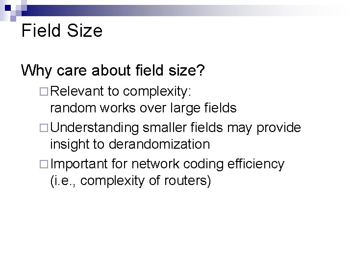 Field Size Why care about field size? ¨ Relevant to complexity: random works over