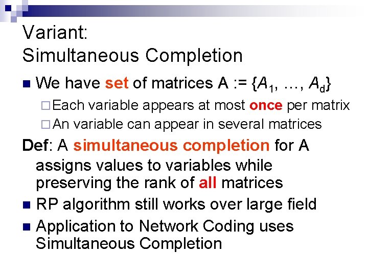 Variant: Simultaneous Completion n We have set of matrices A : = {A 1,