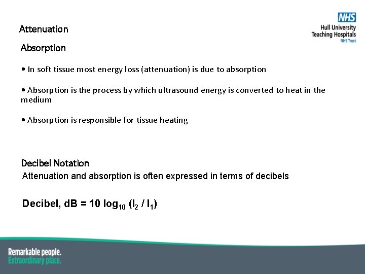 Attenuation Absorption • In soft tissue most energy loss (attenuation) is due to absorption