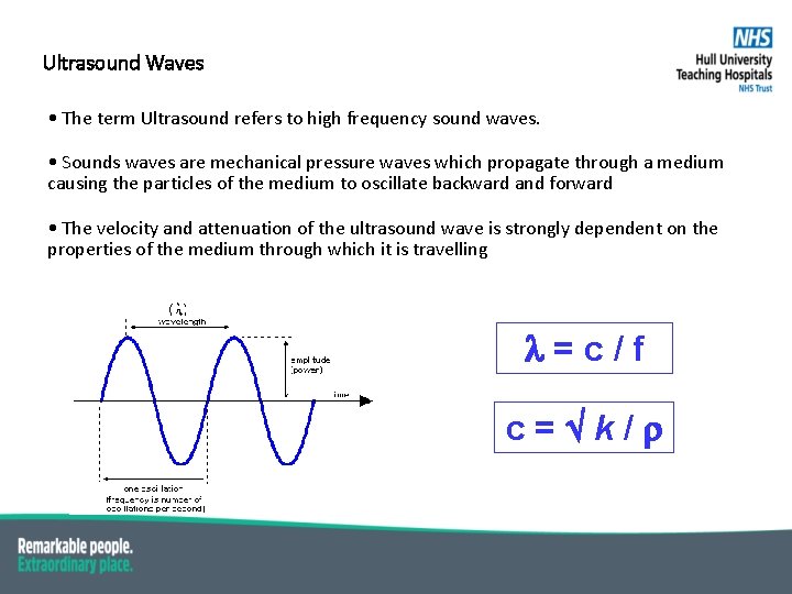 Ultrasound Waves • The term Ultrasound refers to high frequency sound waves. • Sounds