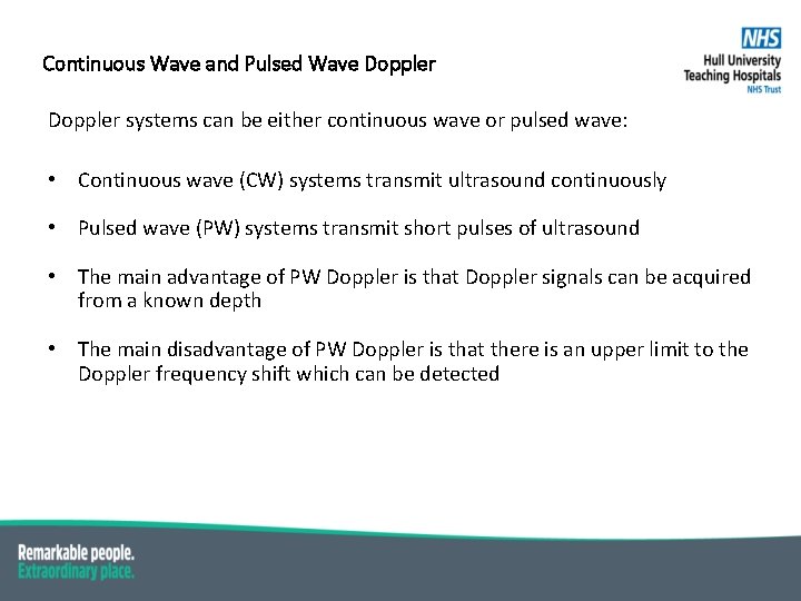 Continuous Wave and Pulsed Wave Doppler systems can be either continuous wave or pulsed