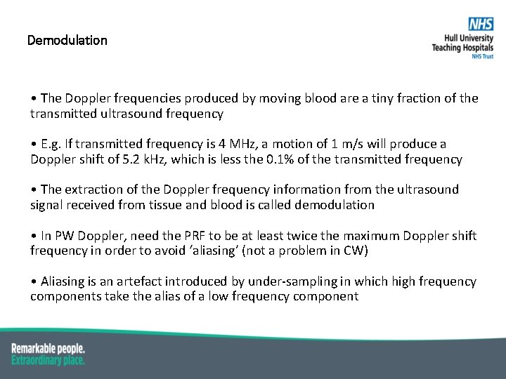 Demodulation • The Doppler frequencies produced by moving blood are a tiny fraction of