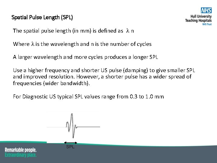 Spatial Pulse Length (SPL) The spatial pulse length (in mm) is defined as n