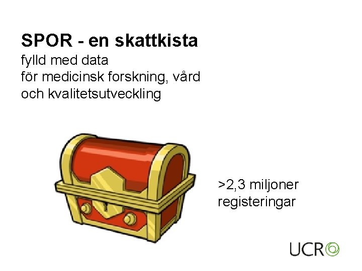 SPOR - en skattkista fylld med data för medicinsk forskning, vård och kvalitetsutveckling >2,