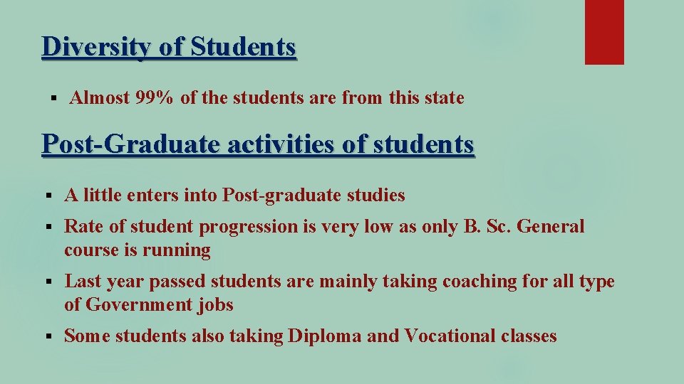 Diversity of Students § Almost 99% of the students are from this state Post-Graduate