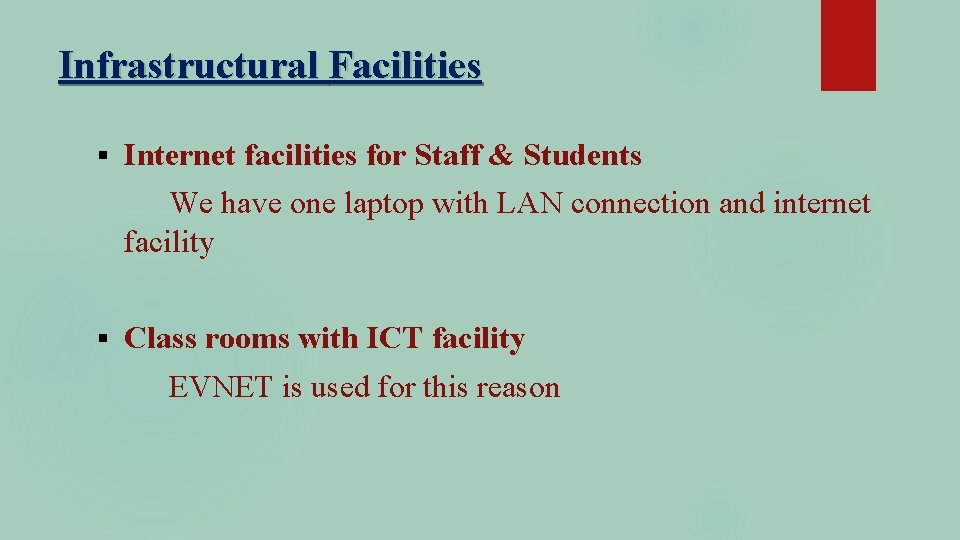 Infrastructural Facilities § Internet facilities for Staff & Students We have one laptop with