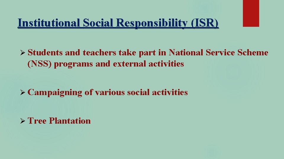 Institutional Social Responsibility (ISR) Ø Students and teachers take part in National Service Scheme