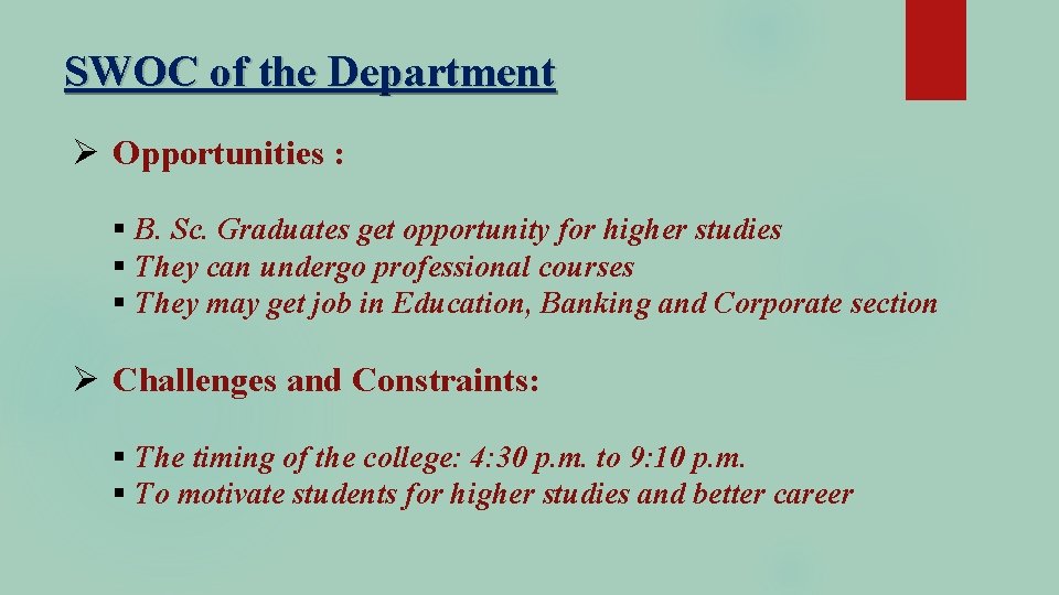 SWOC of the Department Ø Opportunities : § B. Sc. Graduates get opportunity for