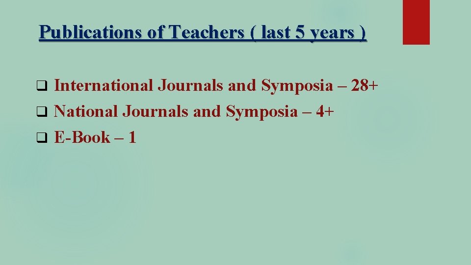 Publications of Teachers ( last 5 years ) International Journals and Symposia – 28+