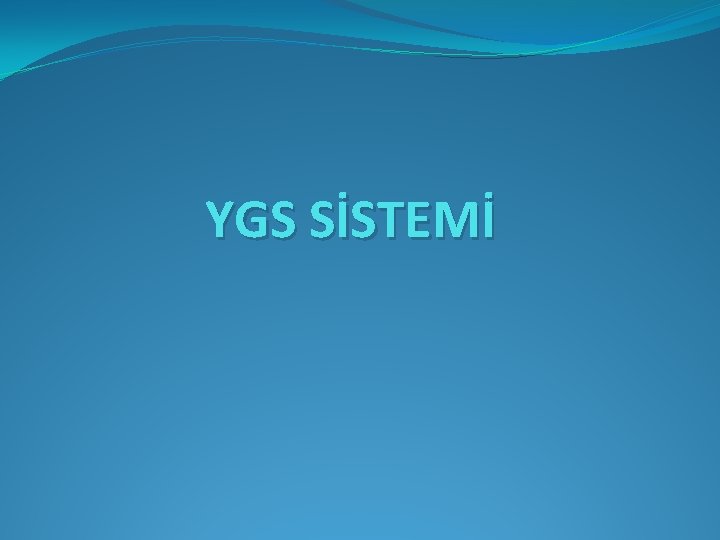 YGS SİSTEMİ 