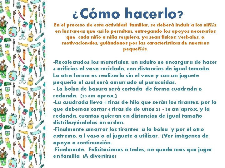 ¿Cómo hacerlo? En el proceso de esta actividad familiar, se deberá incluir a los