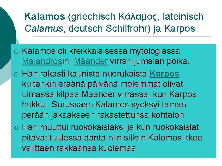 Kalamos (griechisch Κάλαμος, lateinisch Calamus, deutsch Schilfrohr) ja Karpos ¡ ¡ ¡ Kalamos oli Kalamos (griechisch Κάλαμος, lateinisch Calamus, deutsch Schilfrohr) ja Karpos ¡ ¡ ¡ Kalamos oli