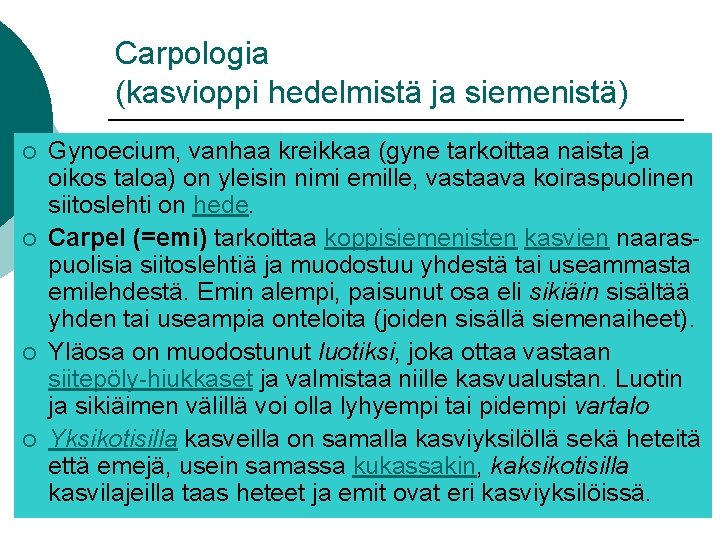 Carpologia (kasvioppi hedelmistä ja siemenistä) ¡ ¡ Gynoecium, vanhaa kreikkaa (gyne tarkoittaa naista ja Carpologia (kasvioppi hedelmistä ja siemenistä) ¡ ¡ Gynoecium, vanhaa kreikkaa (gyne tarkoittaa naista ja
