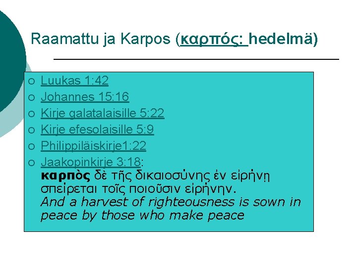 Raamattu ja Karpos (καρπός: hedelmä) ¡ ¡ ¡ Luukas 1: 42 Johannes 15: 16 Raamattu ja Karpos (καρπός: hedelmä) ¡ ¡ ¡ Luukas 1: 42 Johannes 15: 16