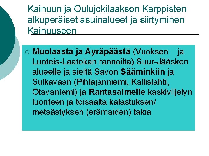 Kainuun ja Oulujokilaakson Karppisten alkuperäiset asuinalueet ja siirtyminen Kainuuseen ¡ Muolaasta ja Äyräpäästä (Vuoksen Kainuun ja Oulujokilaakson Karppisten alkuperäiset asuinalueet ja siirtyminen Kainuuseen ¡ Muolaasta ja Äyräpäästä (Vuoksen