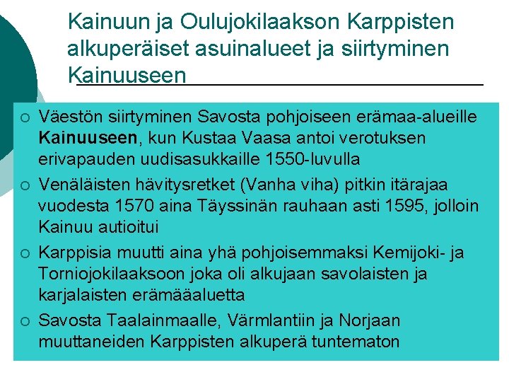Kainuun ja Oulujokilaakson Karppisten alkuperäiset asuinalueet ja siirtyminen Kainuuseen ¡ ¡ Väestön siirtyminen Savosta Kainuun ja Oulujokilaakson Karppisten alkuperäiset asuinalueet ja siirtyminen Kainuuseen ¡ ¡ Väestön siirtyminen Savosta