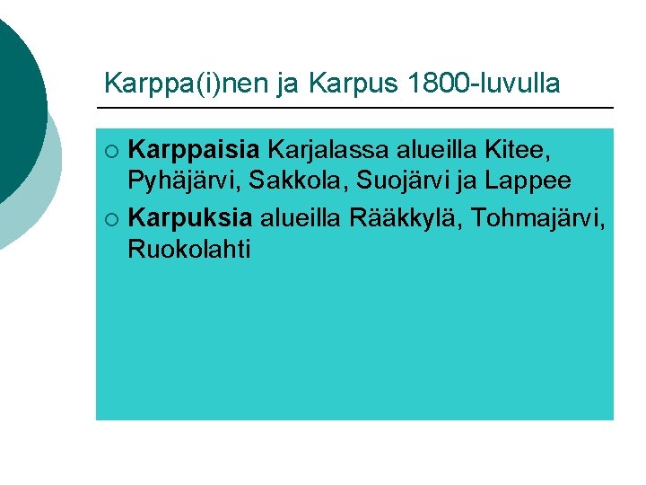 Karppa(i)nen ja Karpus 1800 -luvulla Karppaisia Karjalassa alueilla Kitee, Pyhäjärvi, Sakkola, Suojärvi ja Lappee Karppa(i)nen ja Karpus 1800 -luvulla Karppaisia Karjalassa alueilla Kitee, Pyhäjärvi, Sakkola, Suojärvi ja Lappee