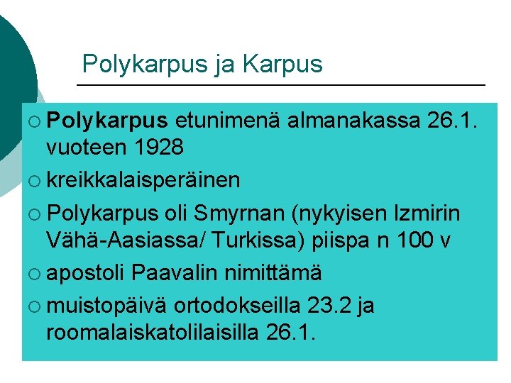Polykarpus ja Karpus ¡ Polykarpus etunimenä almanakassa 26. 1. vuoteen 1928 ¡ kreikkalaisperäinen ¡ Polykarpus ja Karpus ¡ Polykarpus etunimenä almanakassa 26. 1. vuoteen 1928 ¡ kreikkalaisperäinen ¡
