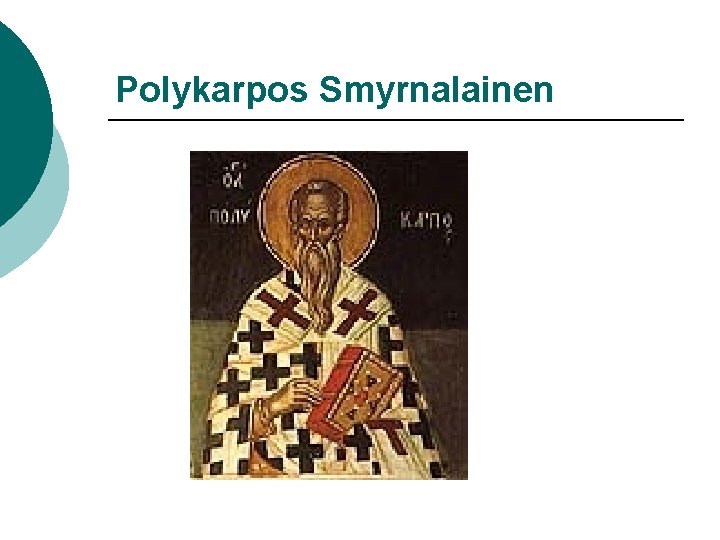 Polykarpos Smyrnalainen Polykarpos Smyrnalainen