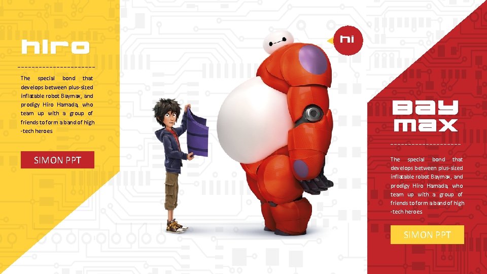 hiro The special bond that develops between plus-sized inflatable robot Baymax, and prodigy Hiro