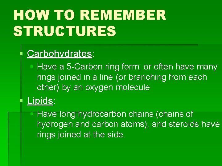 HOW TO REMEMBER STRUCTURES § Carbohydrates: § Have a 5 -Carbon ring form, or